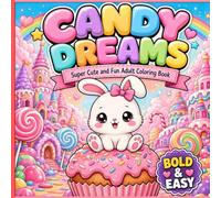 Candy Dreams: Super Cute and Fun Adult Coloring Book: Kawaii Animals in Sweet Candy Worlds | Cute Desserts, Candy Treats & Relaxing Coloring Pages (Bold & Easy)