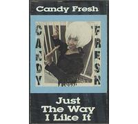 Candy Fresh - Just The Way I Like It