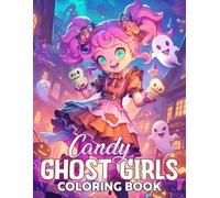 Candy Ghost Girls Coloring Book: Whimsical Spirit Coloring Pages Featuring Cute Character Illustrations For Adults Halloween Relaxation And Creative Exploration