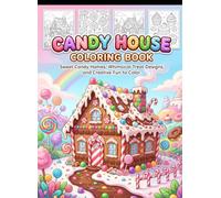 Candy House Coloring Book: Sweet Candy Homes, Whimsical Treat Designs, and Creative Fun to Color