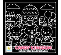 Candy Kingdom Black Paper Coloring Book: Sweet Treats, Fantasy Candy Lands, and Magical Dessert Worlds