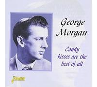 Candy Kisses Are The Best Of All [ORIGINAL RECORDINGS REMASTERED] by George Morgan (2000-04-18)