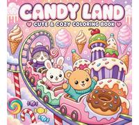 Candy Land Cute & Cozy Coloring Book: 55 Whimsical Coloring Pages, Stress Relief & Cozy Delights | For Kids & Adults (Cozy Friends)