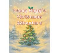 Candy Minty’s Christmas Adventure: A Sweet Mission to Protect Christmas
