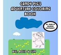Candy Pig’s Adventure Coloring Book: Bold Big & Fun Exciting Adventurous Coloring Designs