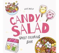 Candy Salad: Sweet Coloring Book - 50 Bold and Easy Candy-Inspired Designs for Relaxation and Cozy Coloring Fun