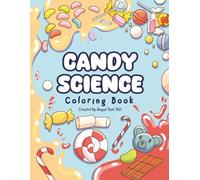 Candy Science Cute and Creative Coloring for Kids Ages 8-12: Fun and Educational Candy-Themed Color Pages Filled with Unique Facts