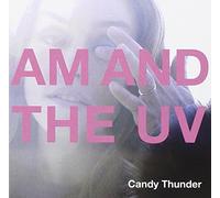Candy Thunder - Am And The Uv