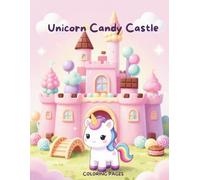 Candy Unicorn Castle Coloring Book: 31 Cute Kawaii Coloring Pages with Thick Lines for Toddlers and Kids Ages 2-7 (Small Kids Coloring Pages Series)