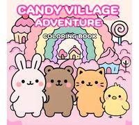 Candy Village Adventure Coloring Book: A Sweet Journey with Kawaii Animal Friends For Kids & Adults