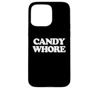 Candy Whore - Divertido Dicho Sarcástico Comida Dulces Snacks Caramelo Carcasa para iPhone 15 Pro Max