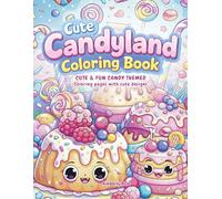 Candyland Coloring Book for kids and adults Bold and Easy Cute Candy Coloring Pages with Sweets, Desserts, Cupcakes, Donuts and Chocolates