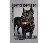 Cane Corso: A Practical, Evidence-Based Guide to Breed Traits, Care, Training, and Healthy Ownership