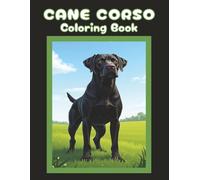 Cane Corso Coloring Book: Cute Dog & Puppy Picture Pages with 70 Lined Drawings of Doggy Outdoor Adventures in Park, Mountain, City, Lake, Snow, ... | Fun Detailed Art Gift for Kids and Adults