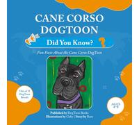 Cane Corso DogToon: Did You Know?: Fun Facts About the Cane Corso DogToon (DogToon “Did You Know?” Series)