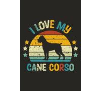 Cane Corso Notebook - Vintage Sunset “I Love My Cane Corso” Design: 120-Page College Ruled Journal with Retro Silhouette Cover - Perfect for Dog Lovers, Italian Mastiff Owners, and Pet Enthusiasts