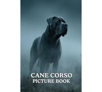 Cane Corso: Picture Book: 40 Powerful Cane Corso Images in Premium Color | A Visual Collection for Dog Lovers of All Ages.