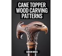 CANE TOPPER WOOD CARVING PATTERNS: Master Step-by-Step Whittling for Decorative Walking Stick Heads and Custom Grips with Technical Plates