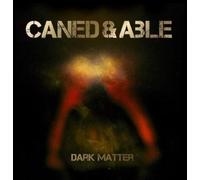 Caned & Able - Dark Matter