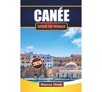 CANÉE GUIDE DE VOYAGE 2026: Explorez les principales attractions de la Crète, les plages, la cuisine locale, les expériences culturelles et les conseils de voyage pratiques