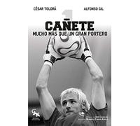 CAÑETE: Mucho más que un gran portero (SIN COLECCION)