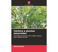 Cânfora e plantas associadas: Diversidade taxonómica, óleos voláteis, aspectos úteis, Nordeste da Índia