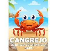 Cangrejo Libro De Colorear Para Niños: +40 Dibujos Fáciles Y Divertidos De Lindas Cangrejo Para Colorear Para Niños, Niños Y Niñas Que Aman La Vida ... Relajantes Para Aliviar El Estrés