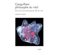 Canguilhem philosophe du vital: Lire La connaissance de la vie (Bibliotheque D'histoire De La Philosophie - Poche)