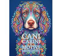 Cani Carini & Motivi Meditativi: Splendidi disegni da colorare per un relax creativo