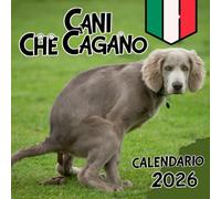 Cani Che Cagano Calendario 2026: Il regalo perfetto per gli amanti degli animali: 12 immagini con citazioni carine e divertenti.