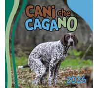 Cani Che Cagano Calendario 2026: Regalo divertente per uomini, donne, amici, colleghi, bambini e amanti degli animali,... e altro ancora 12 immagini divertenti con citazioni divertenti.