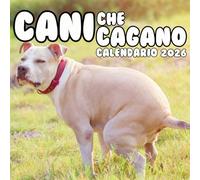 Cani Che Cagano Calendario 2026: Un regalo divertente per i cuori degli amanti dei cani: 12 immagini incantevoli con citazioni che li faranno ridere.