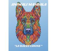 CANI: COLORA, RILASSATI, IMPARA.: Scopri curiosità su 50 razze mentre crei la tua arte mandala