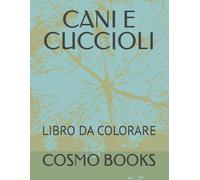 CANI E CUCCIOLI: LIBRO DA COLORARE