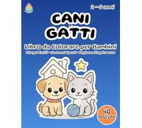 Cani e Gatti - Libro da Colorare per Bambini 2-5 Anni: Formato 8,5x11 - 40 Disegni Facili - Contorni Spessi - Pagine a Singolo Lato (Retro Bianco)