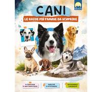 Cani. Le razze più famose da scoprire. Ediz. a colori (Illustrati ragazzi)
