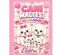 Cani Maltesi da colorare: Divertimento per bambini-Libro da colorare con cuccioli maltesi (I maltesi di Elektra-Coloring Series)