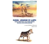 Cani, umani e lupi: dagli individui alle relazioni sociali ed ecologiche