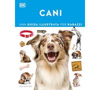 Cani. Una guida illustrata per ragazzi (Enciclopedia per ragazzi)