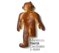 Caníbales y reyes: Los orígenes de las culturas (El libro de bolsillo - Bibliotecas de autor - Biblioteca Harris)