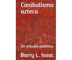 Canibalismo azteca: Un estudio analítico