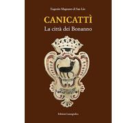 Canicattì. La città dei Bonanno. Nuova ediz. (Storia e tradizioni di Sicilia)