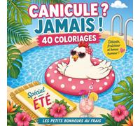 Canicule ? Jamais ! Les petits bonheurs au frais - Cahier de coloriage fun - spécial été: 40 coloriages traits simples relaxants - bold and easy - ... - ado, adulte ou senior - accessible débutan