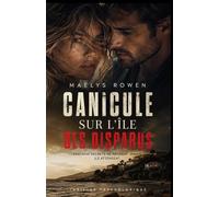 Canicule sur l’île des disparus: Un thriller psychologique brûlant entre secrets, disparitions et passion interdite