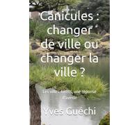 Canicules : changer de ville ou changer la ville ?: Les villes-forêts, une réponse d'avenir