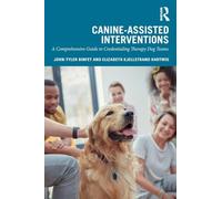 Canine-Assisted Interventions: A Comprehensive Guide to Credentialing Therapy Dog Teams