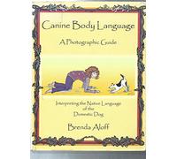 Canine Body Language: A Photographic Guide: Interpreting the Native