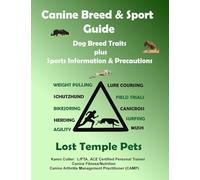 Canine Breed & Sport Guide: Dog Breed Traits plus Sports Information & Precautions