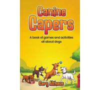 Canine Capers: A book of Games And Activities All About Dogs