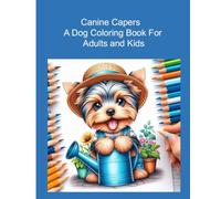 CANINE CAPERS: A DOG COLORING BOOK FOR ADULTS AND KIDS